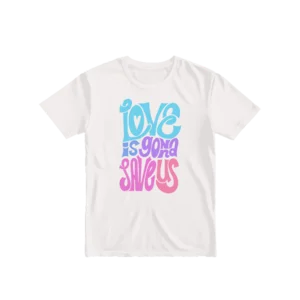 love is gonna save us Basic Tshirt Ürün Görseli